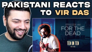 Pakistani Reacts To Jokes For The Dead #TenOnTen - Vir Das