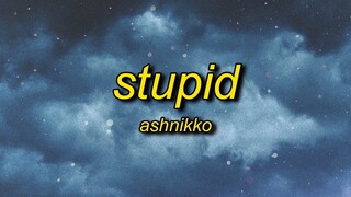 Ashnikko - STUPID (Lyrics) feat. Yung Baby Tate