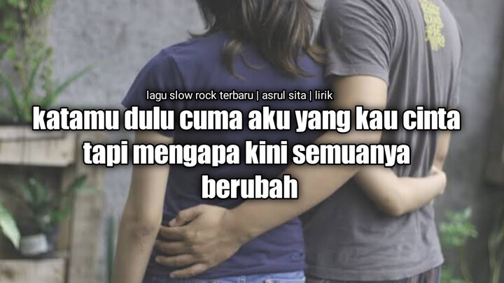 lirik lagu slow rock terbaru , tentang dia yang sudah berubah | asrul sita - gugur tiada bermakna