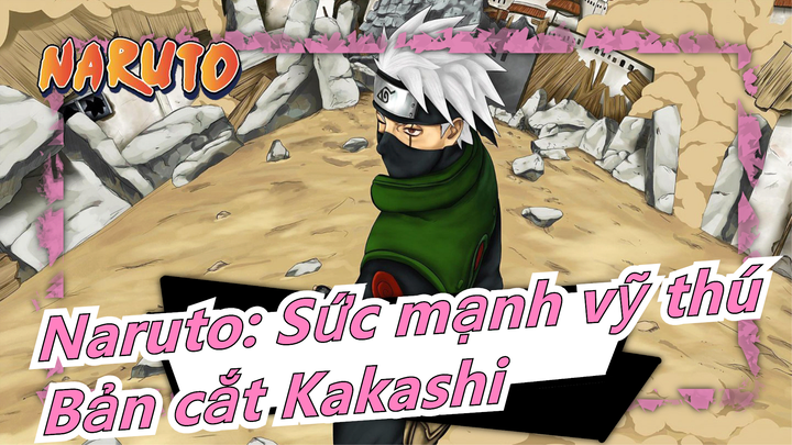 [Naruto: Sức mạnh vỹ thú] [Bản cắt Kakashi] Tập luyện đặt biệt của Naruto (12) - Gặp nút cổ chai_C