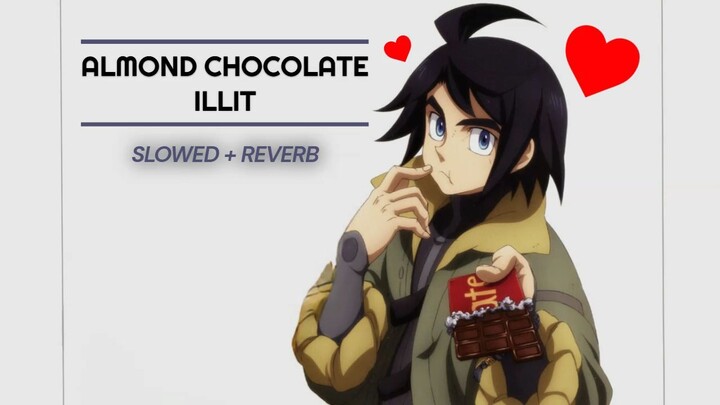 Almond Chocolate - ILLIT (slowed + reverb)