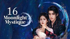 🇨🇳 Episode 16 | Moonlight Mystique (2025) [ENG SUB]