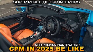 CPM in Year 2025 Be Like | Super Realistic Car Interiors in Car Parking Multiplayer New Update