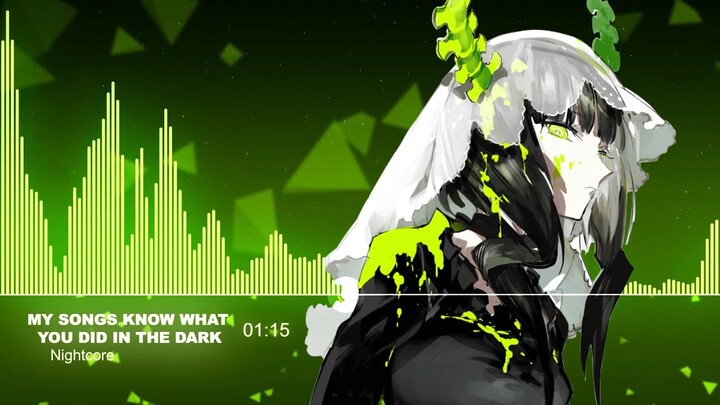 ♫【Nightcore】- My Songs Know What You Did In The Dark