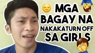 Mga BAGAY na NAKAKATURN OFF sa GIRLS | Ayon sa mga Lalake