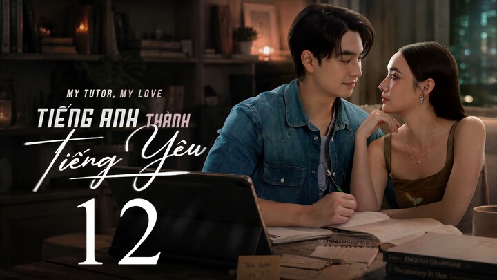 Tiếng Anh Thành Tiếng Yêu (My Tutor My Love) Thuyết Minh Full HD - Tập 12