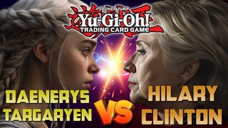Daenerys Targaryen vs Hillary Clinton in Yu-Gi-Oh Master Duel Tournament!