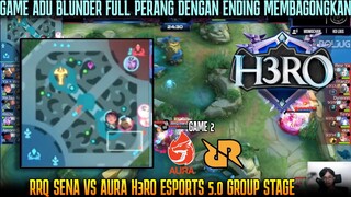 MATCH ADU BLUNDER DENGAN ENDING MEMBAGONGKAN 😂 GAME 2 RRQ SENA VS AURA HERO ESPORTS 5.0