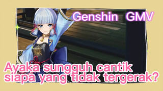[Genshin, GMV] Ayaka sungguh cantik, siapa yang tidak tergerak?