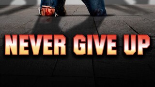 NEVER GIVE UP