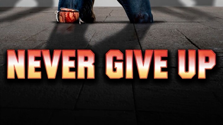 NEVER GIVE UP