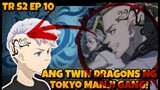 ANG TWIN DRAGONS ng TOMAN !! 🐉 - TOKYO REVENGERS SEASON 2 EPISODE 10