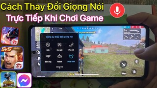 Cách Đổi Giọng Nói Trực Tiếp Khi Chơi Game Free Fire - Liên Quân - PUBG Mobile Trên Android