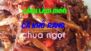 Cách làm cá khô rang chua ngọt ngon cơm ngày mưa rét