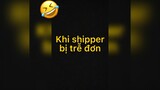 Shipper này lạ lắm😂😂😂