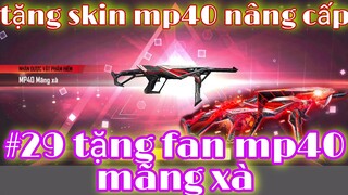 Free Fire| #29 Tặng Fan Skin Mp40 Nâng Cấp Vòng Quay Mãng Xà Trở Lại