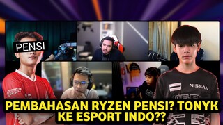 PEMBAHASAN RYZEN PENSI? TONYK KE ESPORT INDO??