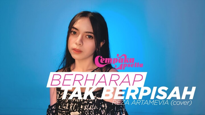 Berharap Tak Berpisah - Reza Arthamevia (Cempaka Apsella Cover)