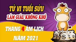 Tử Vi Tuổi Sửu Tháng 4 Âm Lịch Năm 2021, Làm Giàu Không Khó