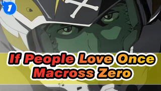 If People Only Love Once | Macross Zero_1