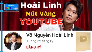 Chúc Mừng NS HOÀI LINH Đạt NÚT VÀNG Sau 3 Tháng Làm YOUTUBE