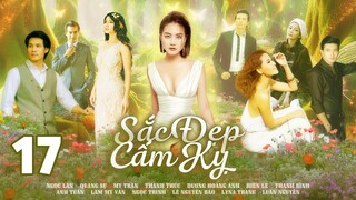 SẮC ĐẸP CẤM KỴ - Tập 17/66 | Phim Việt Nam Hay Nhất | Ngọc Lan, Ngọc Trinh, Quang Sự, Thanh Thức