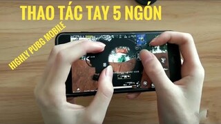 Highly Pubg Mobile - Thao Tác Tay 5 Ngón