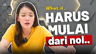 Kalau Harus Mulai dari Nol..