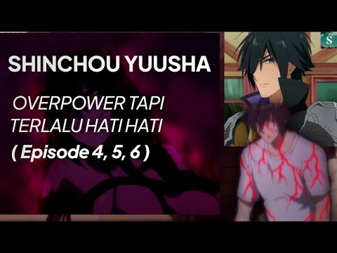 KEWASPADAAN YANG BERLEBIHAN | Alur Cerita Shinchou Yuusha ( Part 2 )