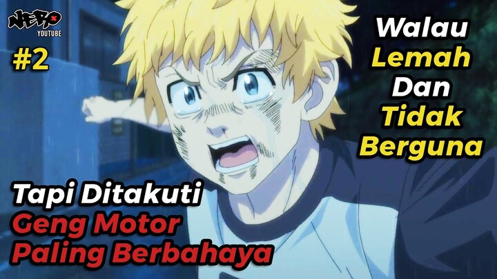 PECUNDANG TAPI DITAKUTI GENG MOTOR PALING BERBAHAYA - ALUR CERITA ANIME TOKYO REVENGERS PART 2