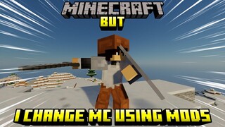 Minecraft, But I change Minecraft using Mods