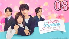 My Frosty Coworker is Only Sweet to Me Episode 8 [Eng sub] | FINALE