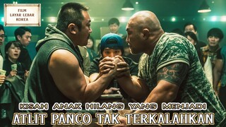 Kisah Anak Hilang Yang Menjadi Atlit Panco Tak Terkalahkan - Alur Cerita Film Terbaik