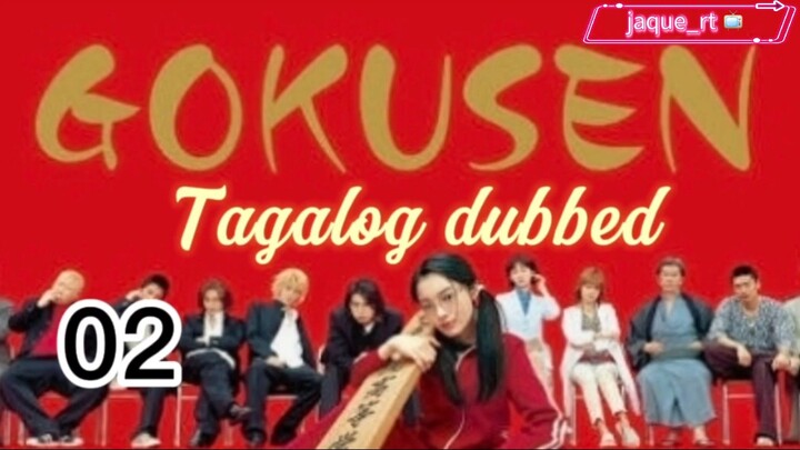 Title: GOKUSEN | Jdrama | TAGALOG DUBBED| Episode 02