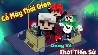 CỖ MÁY THỜI GIAN MINECRAFT QUAY VỀ THỜI TIỀN SỬ CỦA NOOB TEAM