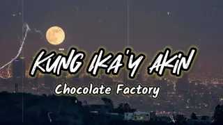 Chocolate Factory - Kung Ika'y Akin (Lyrics) | KamoteQue Official