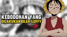 KEBODOHAN YANG DILAKUKAN OLEH LUFFY