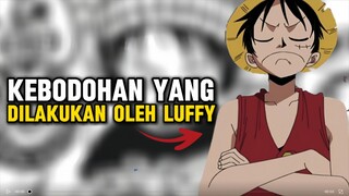 KEBODOHAN YANG DILAKUKAN OLEH LUFFY