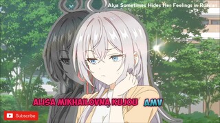 Alisa Mikhailovna Kujou 『AMV』 Alya Sometimes Hides Her Feelings in Russian