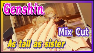 [Genshin  Mix Cut]  When to be as tall as sister