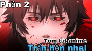 Tóm tắt Anime: " Trấn hồn nhai " | Phần 2 | Review Anime hay