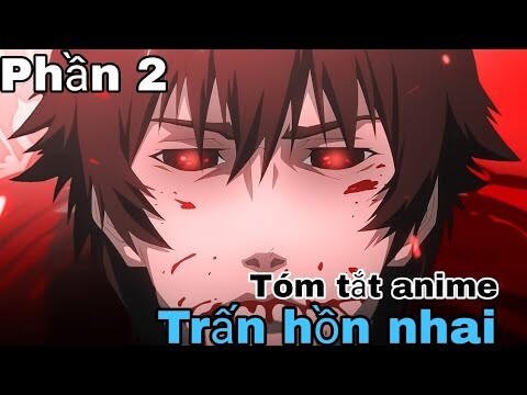 Tóm tắt Anime: " Trấn hồn nhai " | Phần 2 | Review Anime hay