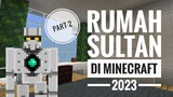 RUMAH SULTAN DI MINECRAFT Part 2 | MINECRAFT REVIEW 2023