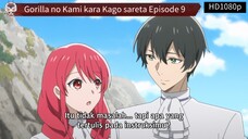 Gorilla no Kami kara Kago sareta Episode 9 Sub Indo