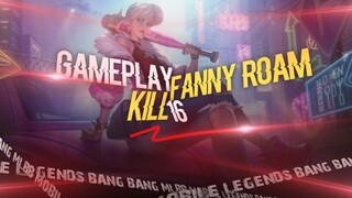 MLBB Gameplay Fanny roamer kill 16