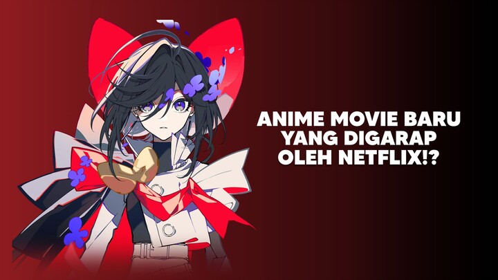 Netflix bakalan rilis Anime Movie baru!?