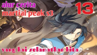 Alur Cerita Martial Peak S3 Part 13 : Yang Kai Selamatkan Kita
