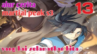 Alur Cerita Martial Peak S3 Part 13 : Yang Kai Selamatkan Kita