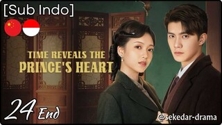 [Sub Indo] Time Reveals the Prince’s Heart – Eps. 24 End (2025)