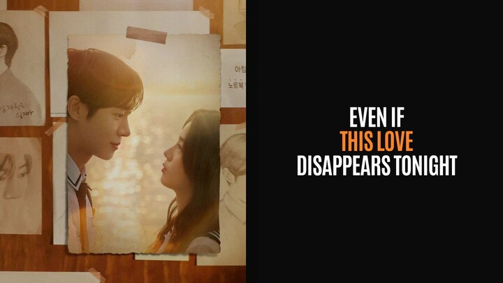 EVEN IF THIS LOVE DISAPPEARS TONIGHT | DRAKOR FULL EPISODE